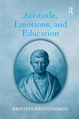 Aristotle, Emotions, and Education - Kristjnsson, Kristjn