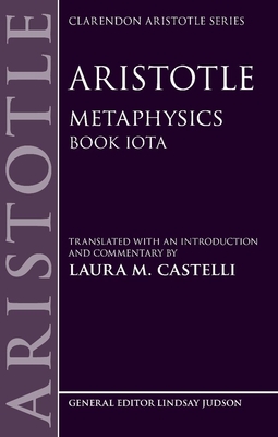 Aristotle: Metaphysics: Book Iota - Castelli, Laura M. (Editor)