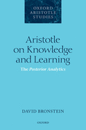 Aristotle on Knowledge and Learning: The Posterior Analytics