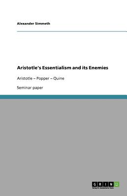 Aristotle's Essentialism and its Enemies: Aristotle - Popper - Quine - Seitz, Adam