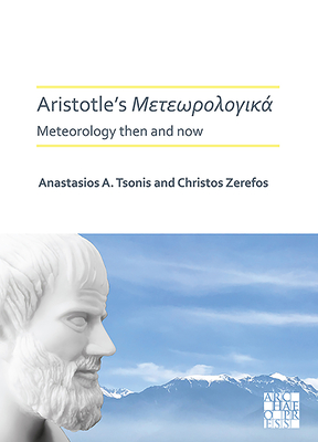 Aristotle's Meteorologica: Meteorology Then and Now - Tsonis, Anastasios A, and Zerefos, Christos S
