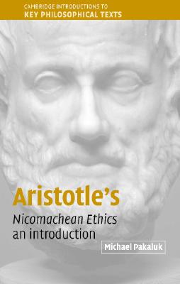Aristotle's Nicomachean Ethics: An Introduction - Pakaluk, Michael