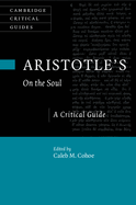Aristotle's on the Soul: A Critical Guide
