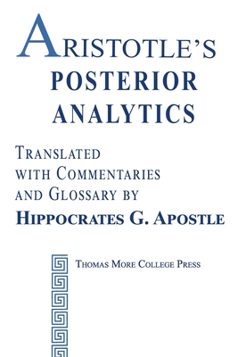 Aristotle's Posterior Analytics - Apostle, Hippocrates G (Translated by), and Aristotle