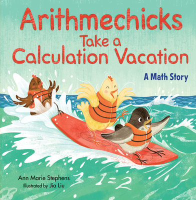 Arithmechicks Take a Calculation Vacation: A Math Story - Stephens, Ann Marie