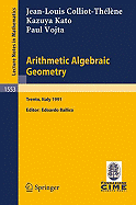 Arithmetic Algebraic Geometry: Lectures Given at the 2nd Session of the Centro Internazionale Matematico Estivo (C.I.M.E.) Held in Trento, Italy, June 24-July 2, 1991