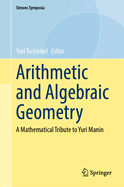 Arithmetic and Algebraic Geometry: A Mathematical Tribute to Yuri Manin