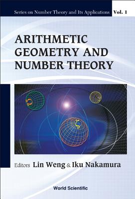 Arithmetic Geometry and Number Theory - Weng, Lin (Editor), and Nakamura, Iku (Editor)