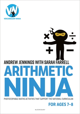 Arithmetic Ninja for Ages 7-8: Maths activities for Year 3 - Jennings, Andrew, and Farrell, Sarah