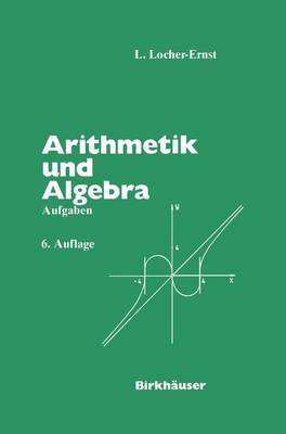 Arithmetik Und Algebra: Aufgaben - Locher-Ernst, L