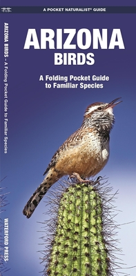 Arizona Birds: A Folding Pocket Guide to Familiar Species - Kavanagh, James