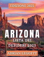 Arizona Elenco Dei Benchetti 2025: Scopri 365 destinazioni imperdibili, viaggi su strada e avventure all'aria aperta nello stato del Grand Canyon