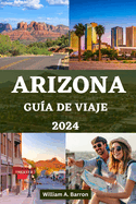 Arizona Gua de Viaje: Su manual esencial para explorar el estado del Gran Can con consejos de expertos