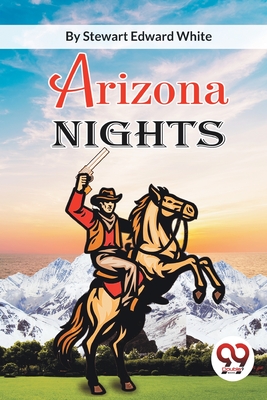 Arizona Nights - White, Stewart Edward