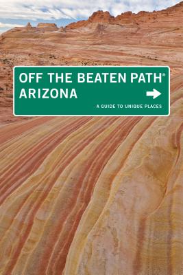 Arizona Off the Beaten Path(r): A Guide to Unique Places - Frasure, Carrie