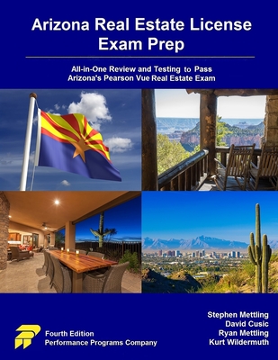 Arizona Real Estate License Exam Prep: All-in-One Review and Testing to Pass Arizona's Pearson Vue Real Estate Exam - Mettling, Stephen, and Cusic, David, and Mettling, Ryan