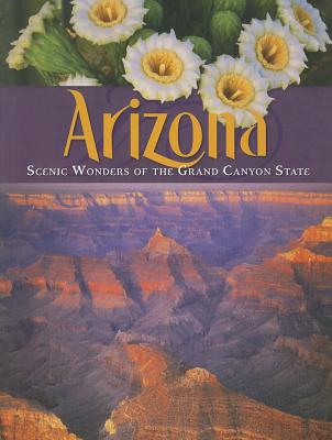 Arizona: Scenic Wonders of the Grand Canyon State - Bryant, Kathleen