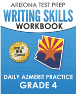 ARIZONA TEST PREP Writing Skills Workbook Daily AzMERIT Practice Grade 4: Preparation for the AzMERIT ELA Tests