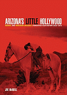 Arizona's Little Hollywood: Sedona and Northern Arizona's Forgotten Film History 1923-1973