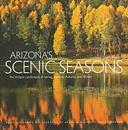 Arizona's Scenic Seasons: The Unique Landscapes of Spring, Summer, Autumn, and Winter - Lamb, Susan