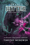 Arkaner Ritter 2: Ein episches LitRPG-Fantasy-Abenteuer