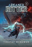 Arkaner Ritter 8: Ein episches LitRPG-Fantasy-Abenteuer