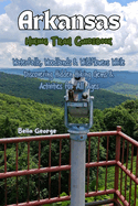 Arkansas Hiking Trails Guidebook: Waterfalls, Woodlands & Wildflowers While Discovering Hidden Hiking Gems & Activities for All Ages
