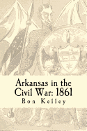 Arkansas in the Civil War: 1861: Diary of a State