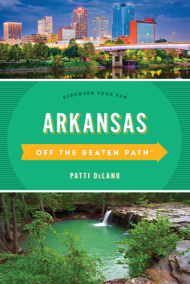 Arkansas Off the Beaten Path(R): Discover Your Fun - Delano, Patti