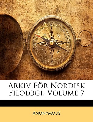 Arkiv Fr Nordisk Filologi, Volume 7 - Anonymous