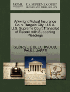 Arkwright Mutual Insurance Co. V. Bargain City, U.S.A. U.S. Supreme Court Transcript of Record with Supporting Pleadings