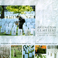 Arlington National Cemetery: A Nation's Story Carved in Stone - Dieterle, Lorraine Jacyno (Photographer), and McCain, John (Foreword by), and Witt, Linda (Introduction by)