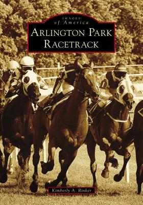 Arlington Park Racetrack - Rinker, Kimberly A