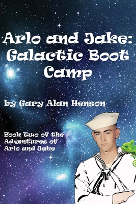 Arlo and Jake Galactic Boot Camp - Henson, Gary Alan