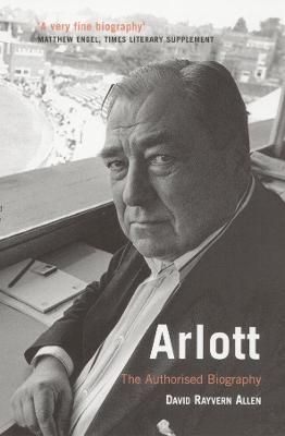 Arlott: The Authorised Biography - Rayvern Allen, David