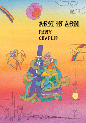 Arm in Arm: A Collection of Connections, Endless Tales, Reiterations, and Other Echolalia - Charlip, Remy