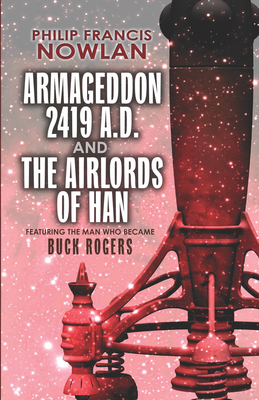 Armageddon--2419 A.D. and the Airlords of Han - Nowlan, Philip Francis