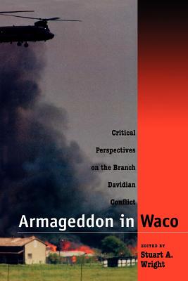 Armageddon in Waco: Critical Perspectives on the Branch Davidian Conflict - Wright, Stuart A (Editor)