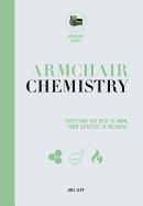 Armchair Chemistry: From Molecules to Elements: The Chemistry of Everyday Life
