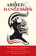 Armed & Dangerous: Becoming a Warrior of the Truth