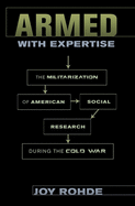 Armed with Expertise: The Militarization of American Social Research During the Cold War