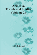 Armenia, Travels And Studies (Volume 2)