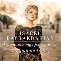 Armenian Songs for Children - Ellie Choate (harp); Isabel Bayrakdarian (soprano); Ray Furuta (flute); Ruben Harutyunyan (duduk)