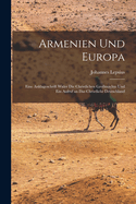 Armenien Und Europa: Eine Anklageschrift Wider Die Christlichen Gro?m?chte Und Ein Aufruf an Das Christliche Deutschland