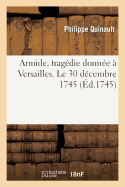 Armide, Tragedie Donnee a Versailles. Le 30 Decembre 1745