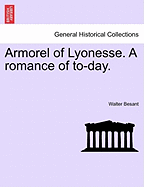 Armorel of Lyonesse. a Romance of To-Day. - Besant, Walter