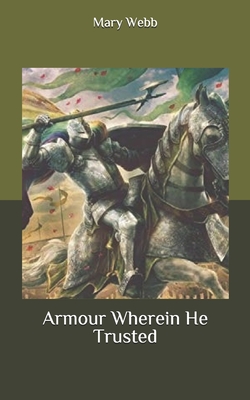 Armour Wherein He Trusted - Webb, Mary