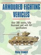 Armoured Figfting Vehicles - Trewhitt, Philip