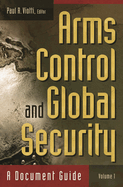 Arms Control and Global Security [2 Volumes]: A Document Guide
