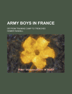 Army Boys in France or From Training Camp to Trenches